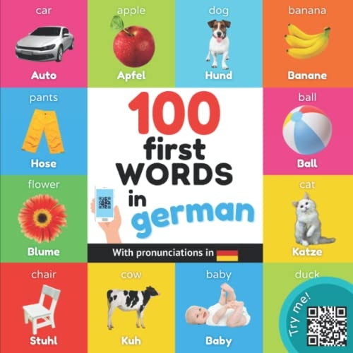 100 first words in german: Bilingual picture book for kids: english / german with pronunciations (Learn German)