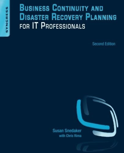 Business Continuity and Disaster Recovery Planning for IT Professionals