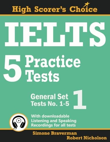 IELTS 5 Practice Tests, General Set 1: Tests No. 1-5 (High Scorer's Choice)