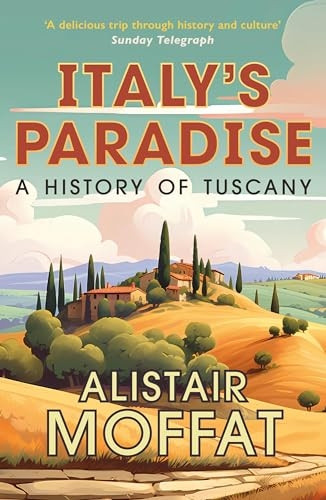 Italy's Paradise: A History of Tuscany
