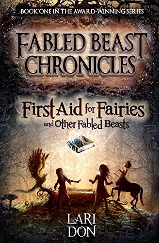 First Aid for Fairies and Other Fabled Beasts (Kelpies: Fabled Beasts Chronicles)