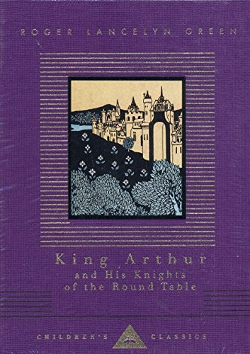 King Arthur and His Knights of the Round Table (Everyman's Library Children's Classics)