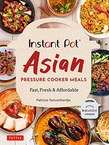 Instant One-Pot Asian Pressure Cooker Recipes: Healthy & Delicious Meals for Less