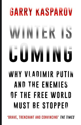 Winter is Coming: Why Vladimir Putin and the Enemies of the Free World Must be Stopped