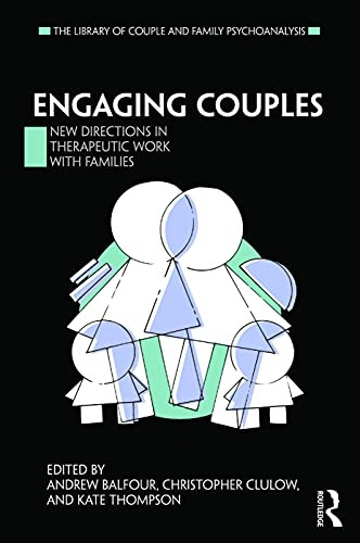 Engaging Couples: New Directions in Therapeutic Work with Families (The Library of Couple and Family Psychoanalysis)