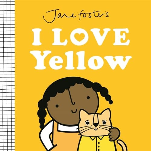 Jane Foster's I Love Yellow (I love colours)