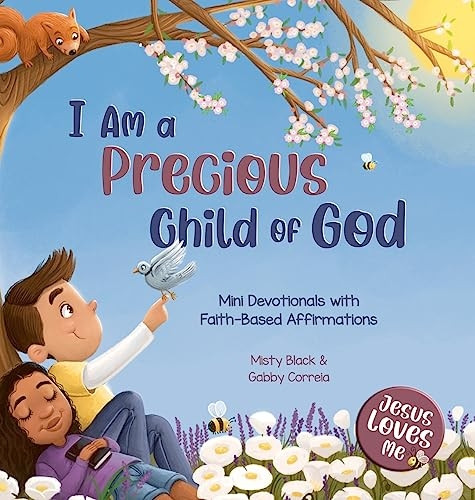 I Am a Precious Child of God: Mini Devotionals with Faith-Based Affirmations (Jesus Loves Me)