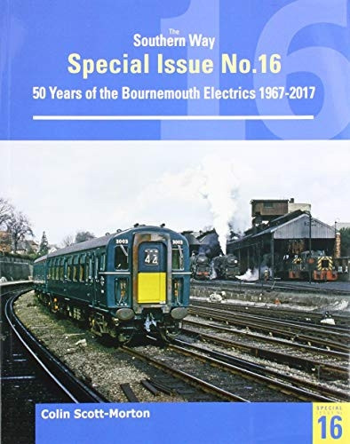 The Southern Way Special No 16: The Bournemouth Electrification (The Southern Way Special)
