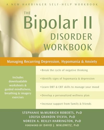 Bipolar II Disorder Workbook: Managing Recurring Depression, Hypomania, and Anxiety