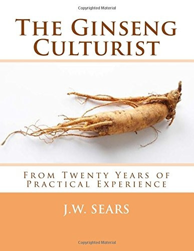 The Ginseng Culturist: From Twenty Years of Practical Experience