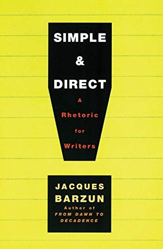 Simple & Direct: A Rhetoric for Writers