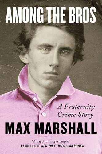 Among the Bros : a Fraternity Crime Story