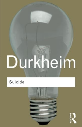 Suicide (Routledge Classics): A Study in Sociology (Routledge Classics)