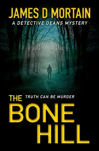 The Bone Hill: An utterly absorbing crime thriller full of stunning twists (Detective Deans Mysteries)