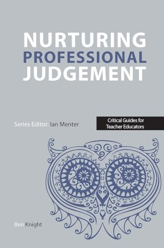 Nurturing Professional Judgement (Critical Guides for Teacher Educators)