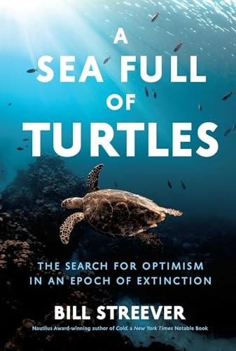 A Sea Full of Turtles: The Search for Optimism in an Epoch of Extinction