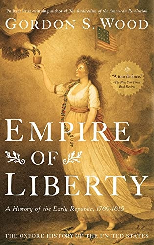 Empire of Liberty: A History of the Early Republic, 1789-1815 (Oxford History of the United States)