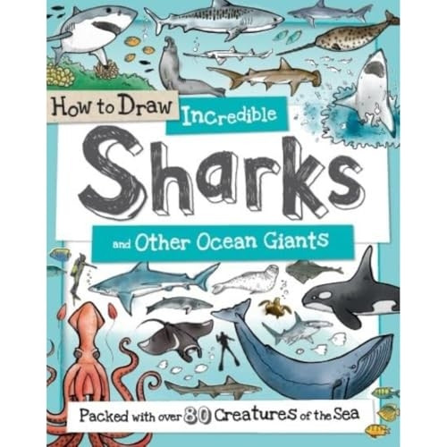How to Daw Incredible Sharks and other Ocean Giants (How to Draw)
