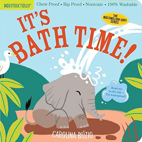 Indestructibles: It's Bath Time!: Chew Proof * Rip Proof * Nontoxic * 100% Washable (Book for Babies, Newborn Books, Safe to Chew)