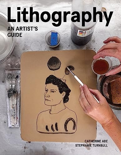 Lithography: An Artist Guide