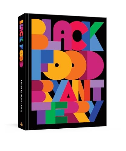 Black Food: Stories, Art, and More than 75 Recipes from Across the African Diaspora: A Cookbook