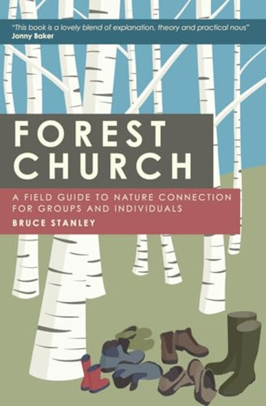 Forest Church: A Field Guide to Nature Connection for Groups and Individuals