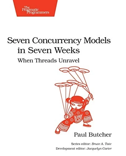 Seven Concurrency Models in Seven Weeks: When Threads Unravel (The Pragmatic Programmers)