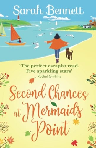 Second Chances at Mermaids Point: A brand new warm, escapist, feel-good read from Sarah Bennett (Mermaids Point)