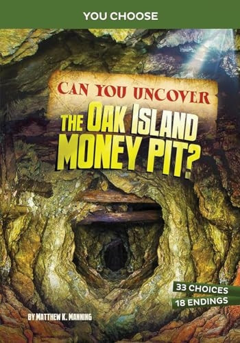 Can You Uncover the Oak Island Money Pit: An Interactive Treasure Adventure (You Choose - Treasure Hunters)