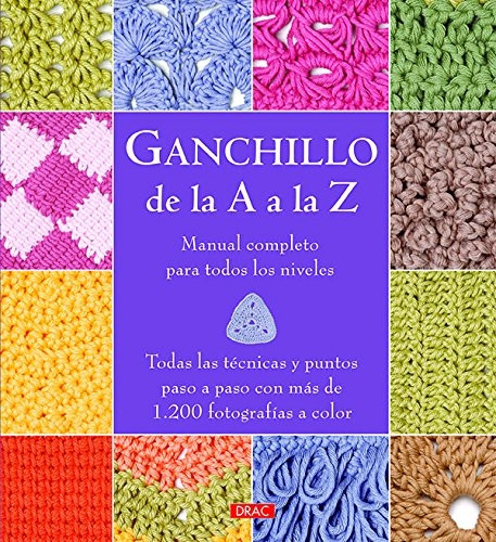 Ganchillo de la A a la Z : manual completo para todos los niveles