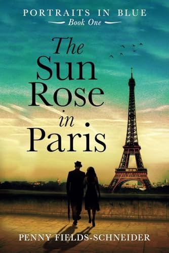 The Sun Rose in Paris: Portraits in Blue - Book One (Portraits in Blue)