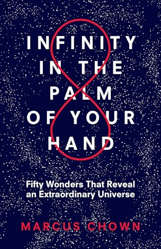 Infinity in the Palm of Your Hand: Fifty Wonders That Reveal an Extraordinary Universe