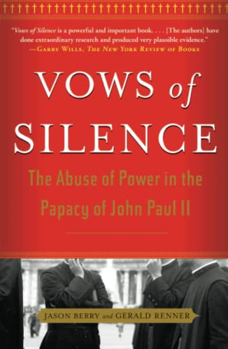 Vows of Silence: The Abuse of Power in the Papacy of John Paul II