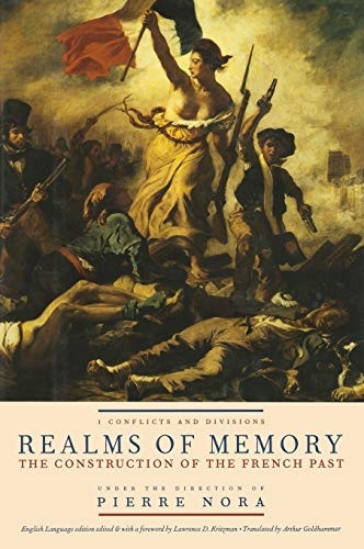 Realms of Memory: The Construction of the French Past (Volume 1), Vol. 1