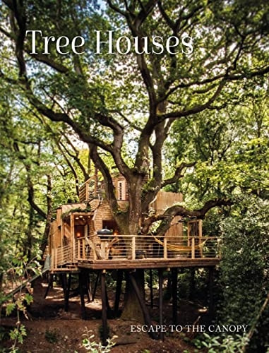Tree Houses: Escape to the Canopy
