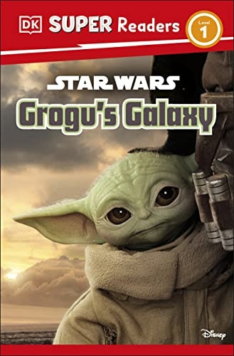 DK Super Readers Level 1 Star Wars Grogu's Galaxy: Meet Mando's New Friend! (DK Super Readers)