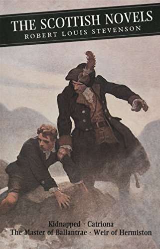 The Scottish Novels: Kidnapped, Catriona, Master of Ballantrae and Weir of Hermiston (Canongate Classics)