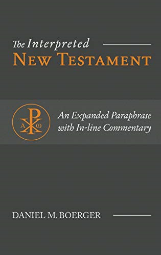 The Interpreted New  Testament: An Expanded  Paraphrase with In-line  Commentary