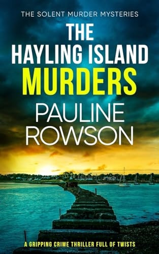 THE HAYLING ISLAND MURDERS a gripping crime thriller full of twists (Solent Murder Mysteries The)