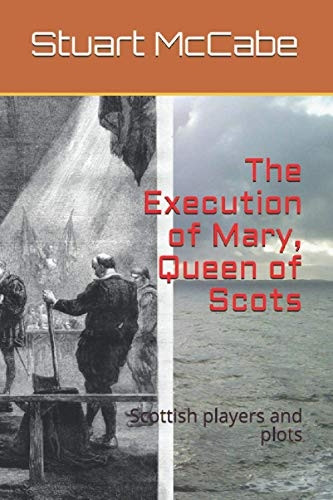 The Execution of Mary,  - Queen of Scots: Scottish  - players and plots