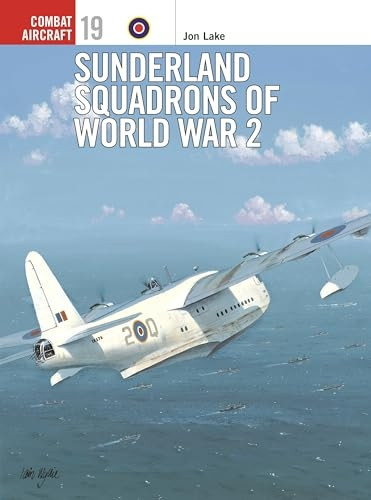 Sunderland Squadrons of World War 2 (Osprey Combat Aircraft)