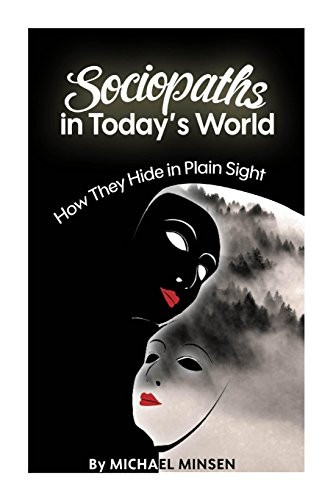 Sociopaths in Today's World: How They Hide in Plain Sight