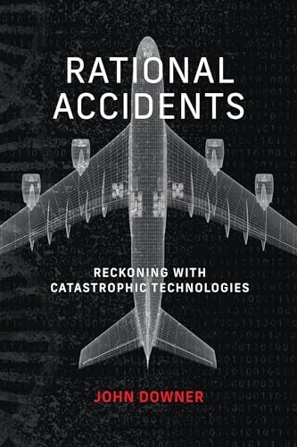 Rational Accidents: Reckoning with Catastrophic Technologies