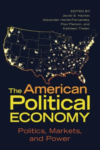 The American Political  - Economy: Politics, Markets,  - and Power (Cambridge  - Studies in Comparative  - Politics)