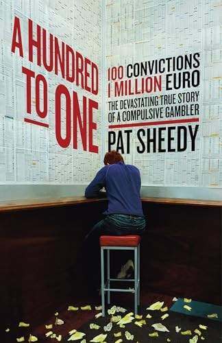 A Hundred to One: 100 convictions. 1 Million Euro. The devastating true story of a compulsive gambler