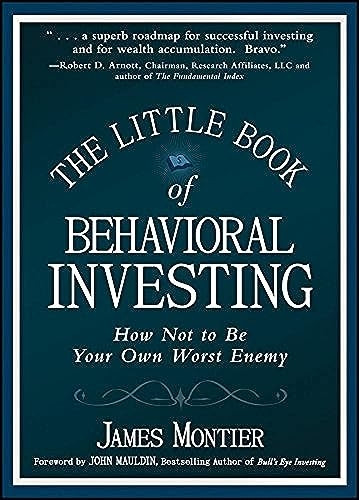 The Little Book of Behavioral Investing: How Not to be Your Own Worst Enemy (Little Book, Big Profits)