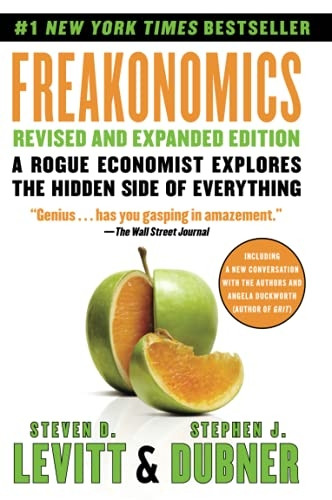 Freakonomics: A Rogue Economist Explores the Hidden Side of Everything