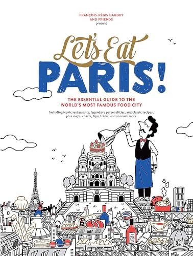 Let's Eat Paris!: The Essential Guide to the World's Most Famous Food City
