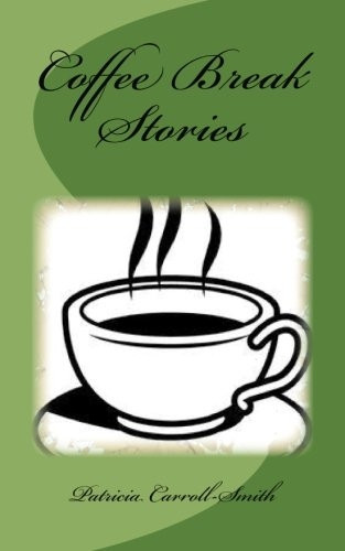 Coffee Break Stories: Quick Reads for Busy Lives