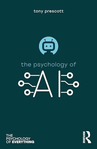 The Psychology of Artificial Intelligence (Psychology of Everything The)